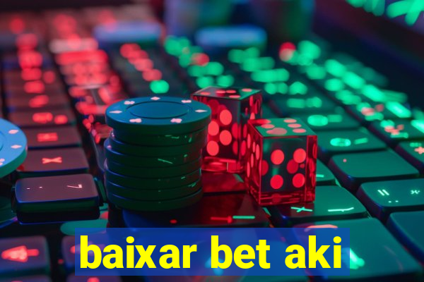 baixar bet aki